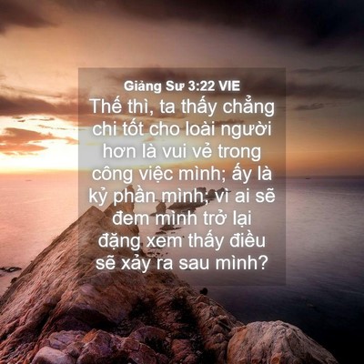 Picture 04 - Giảng Sư 3:22 VIE - Thế thì, ta thấy chẳng chi tốt cho loài - Bible Verse Picture