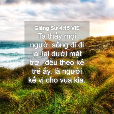 Picture 04 - Giảng Sư 4:15 VIE - Ta thấy mọi người sống đi đi lại - Bible Verse Picture