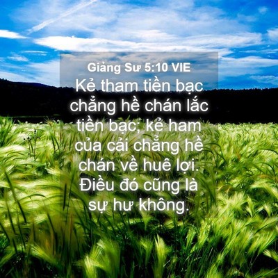 Picture 04 - Giảng Sư 5:10 VIE - Kẻ tham tiền bạc chẳng hề chán lắc - Bible Verse Picture