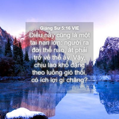 Picture 04 - Giảng Sư 5:16 VIE - Điều nầy cũng là một tai nạn lớn: - Bible Verse Picture