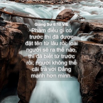 Picture 04 - Giảng Sư 6:10 VIE - Phàm điều gì có trước thì đã được - Bible Verse Picture