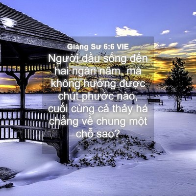 Picture 04 - Giảng Sư 6:6 VIE - Người dầu sống đến hai ngàn năm, mà - Bible Verse Picture