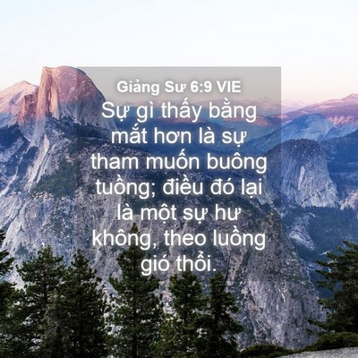 Picture 04 - Giảng Sư 6:9 VIE - Sự gì thấy bằng mắt hơn là sự tham - Bible Verse Picture