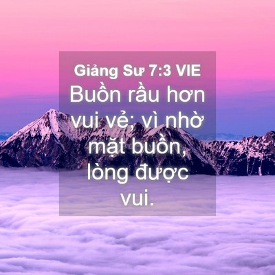 Picture 04 - Giảng Sư 7:3 VIE - Buồn rầu hơn vui vẻ; vì nhờ mặt - Bible Verse Picture