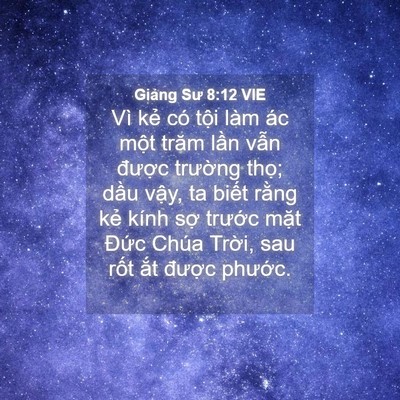 Picture 04 - Giảng Sư 8:12 VIE - Vì kẻ có tội làm ác một trăm lần - Bible Verse Picture