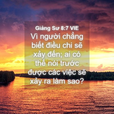 Picture 04 - Giảng Sư 8:7 VIE - Vì người chẳng biết điều chi sẽ - Bible Verse Picture