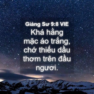 Picture 04 - Giảng Sư 9:8 VIE - Khá hằng mặc áo trắng, chớ thiếu - Bible Verse Picture
