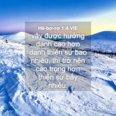Picture 04 - Hê-bơ-rơ 1:4 VIE - vậy được hưởng danh cao hơn danh thiên - Bible Verse Picture
