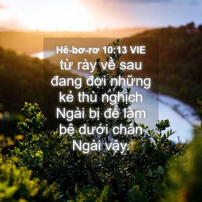 Picture 04 - Hê-bơ-rơ 10:13 VIE - từ rày về sau đang đợi những kẻ thù - Bible Verse Picture