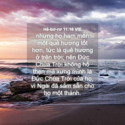 Picture 04 - Hê-bơ-rơ 11:16 VIE - nhưng họ ham mến một quê hương tốt - Bible Verse Picture