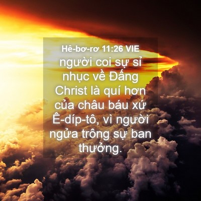 Picture 04 - Hê-bơ-rơ 11:26 VIE - người coi sự sỉ nhục về Đấng Christ - Bible Verse Picture