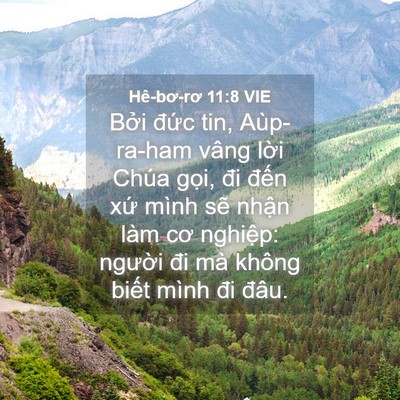 Picture 04 - Hê-bơ-rơ 11:8 VIE - Bởi đức tin, Aùp-ra-ham vâng lời Chúa - Bible Verse Picture