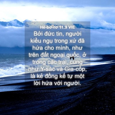 Picture 04 - Hê-bơ-rơ 11:9 VIE - Bởi đức tin, người kiều ngụ trong - Bible Verse Picture