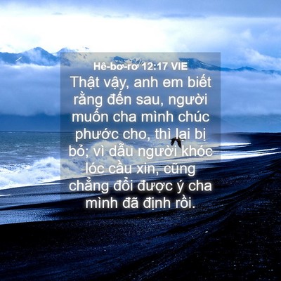 Picture 04 - Hê-bơ-rơ 12:17 VIE - Thật vậy, anh em biết rằng đến sau, - Bible Verse Picture