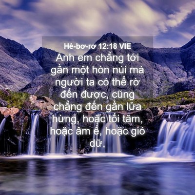 Picture 04 - Hê-bơ-rơ 12:18 VIE - Anh em chẳng tới gần một hòn núi mà - Bible Verse Picture