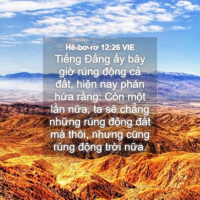 Picture 04 - Hê-bơ-rơ 12:26 VIE - Tiếng Đấng ấy bây giờ rúng động - Bible Verse Picture