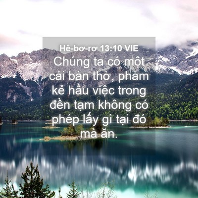 Picture 04 - Hê-bơ-rơ 13:10 VIE - Chúng ta có một cái bàn thờ, phàm kẻ - Bible Verse Picture