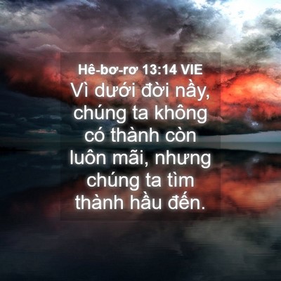 Picture 04 - Hê-bơ-rơ 13:14 VIE - Vì dưới đời nầy, chúng ta không có - Bible Verse Picture