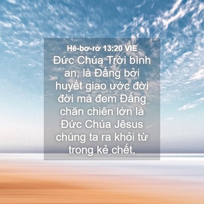 Picture 04 - Hê-bơ-rơ 13:20 VIE - Đức Chúa Trời bình an, là Đấng bởi - Bible Verse Picture