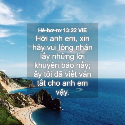 Picture 04 - Hê-bơ-rơ 13:22 VIE - Hỡi anh em, xin hãy vui lòng nhận lấy - Bible Verse Picture