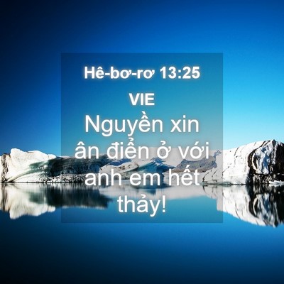 Picture 04 - Hê-bơ-rơ 13:25 VIE - Nguyền xin ân điển ở với anh em hết - Bible Verse Picture
