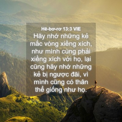 Picture 04 - Hê-bơ-rơ 13:3 VIE - Hãy nhớ những kẻ mắc vòng xiềng - Bible Verse Picture