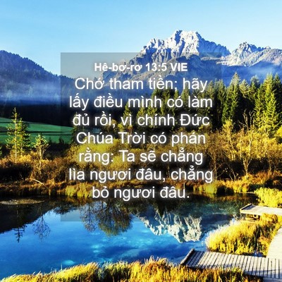 Picture 04 - Hê-bơ-rơ 13:5 VIE - Chớ tham tiền; hãy lấy điều mình có - Bible Verse Picture