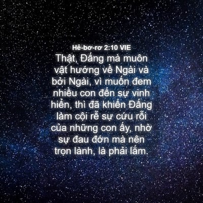 Picture 04 - Hê-bơ-rơ 2:10 VIE - Thật, Đấng mà muôn vật hướng về - Bible Verse Picture