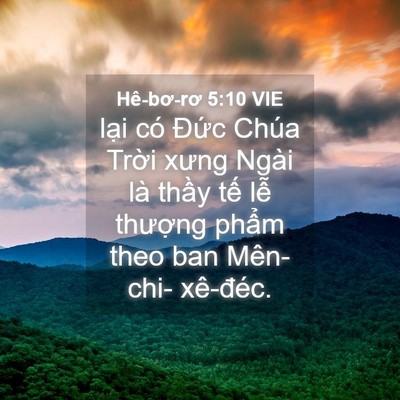 Picture 04 - Hê-bơ-rơ 5:10 VIE - lại có Đức Chúa Trời xưng Ngài là - Bible Verse Picture