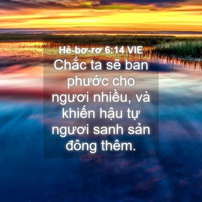 Picture 04 - Hê-bơ-rơ 6:14 VIE - Chắc ta sẽ ban phước cho ngươi nhiều, - Bible Verse Picture