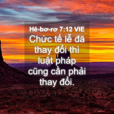 Picture 04 - Hê-bơ-rơ 7:12 VIE - Chức tế lễ đã thay đổi thì luật - Bible Verse Picture