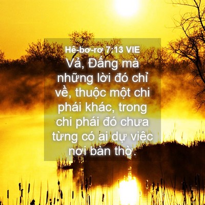 Picture 04 - Hê-bơ-rơ 7:13 VIE - Vả, Đấng mà những lời đó chỉ về, - Bible Verse Picture