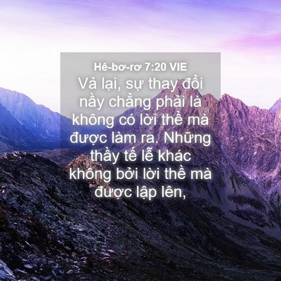 Picture 04 - Hê-bơ-rơ 7:20 VIE - Vả lại, sự thay đổi nầy chẳng phải - Bible Verse Picture