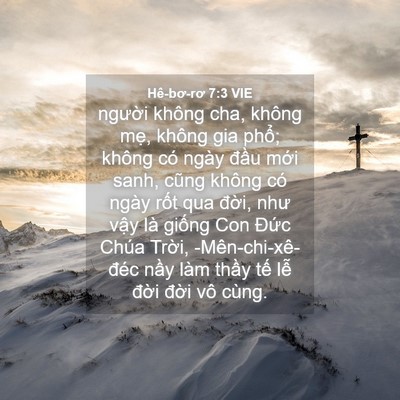 Picture 04 - Hê-bơ-rơ 7:3 VIE - người không cha, không mẹ, không gia - Bible Verse Picture