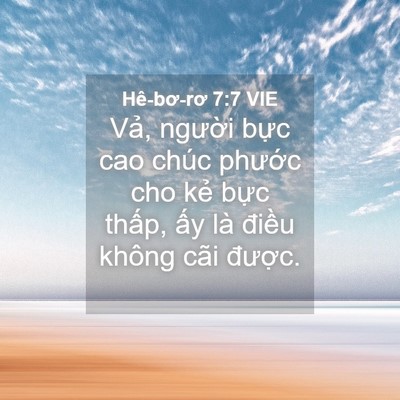 Picture 04 - Hê-bơ-rơ 7:7 VIE - Vả, người bực cao chúc phước cho kẻ - Bible Verse Picture