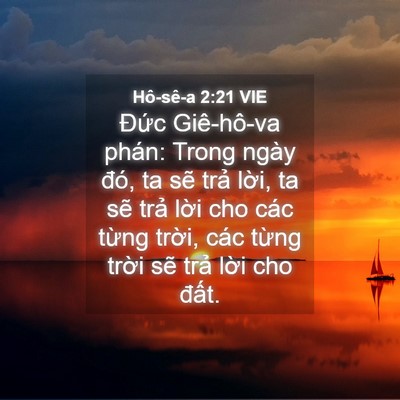 Picture 04 - Hô-sê-a 2:21 VIE - Đức Giê-hô-va phán: Trong ngày đó, ta - Bible Verse Picture