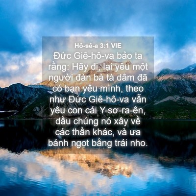 Picture 04 - Hô-sê-a 3:1 VIE - Đức Giê-hô-va bảo ta rằng: Hãy đi, - Bible Verse Picture