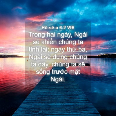 Picture 04 - Hô-sê-a 6:2 VIE - Trong hai ngày, Ngài sẽ khiến chúng ta - Bible Verse Picture