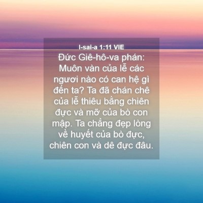 Picture 04 - I-sai-a 1:11 VIE - Đức Giê-hô-va phán: Muôn vàn của lễ - Bible Verse Picture