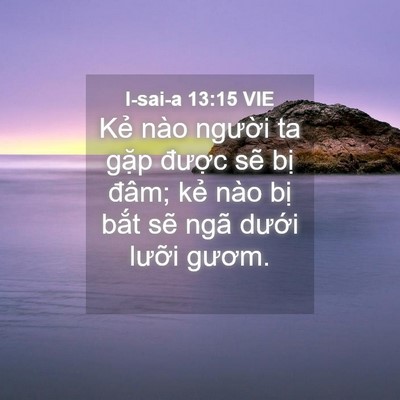 Picture 04 - I-sai-a 13:15 VIE - Kẻ nào người ta gặp được sẽ bị - Bible Verse Picture