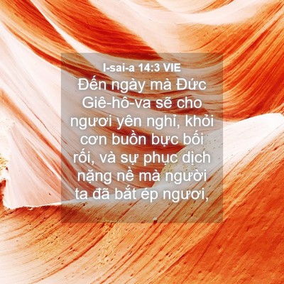 Picture 04 - I-sai-a 14:3 VIE - Đến ngày mà Đức Giê-hô-va sẽ cho - Bible Verse Picture