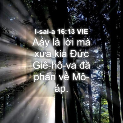 Picture 04 - I-sai-a 16:13 VIE - Aáy là lời mà xưa kia Đức Giê-hô-va - Bible Verse Picture