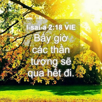 Picture 04 - I-sai-a 2:18 VIE - Bấy giờ các thần tượng sẽ qua hết - Bible Verse Picture