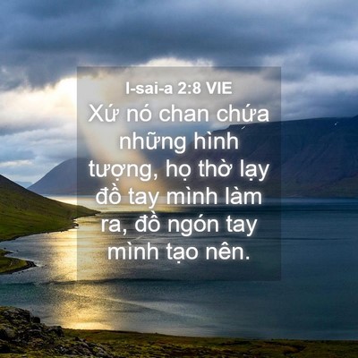Picture 04 - I-sai-a 2:8 VIE - Xứ nó chan chứa những hình tượng, họ - Bible Verse Picture