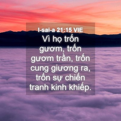 Picture 04 - I-sai-a 21:15 VIE - Vì họ trốn gươm, trốn gươm trần, - Bible Verse Picture