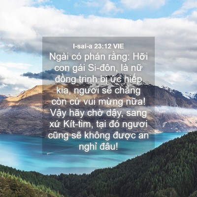Picture 04 - I-sai-a 23:12 VIE - Ngài có phán rằng: Hỡi con gái Si-đôn, - Bible Verse Picture