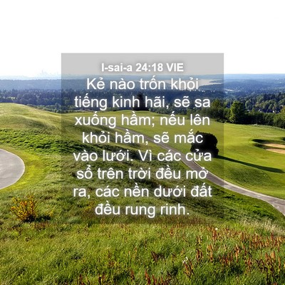 Picture 04 - I-sai-a 24:18 VIE - Kẻ nào trốn khỏi tiếng kinh hãi, sẽ - Bible Verse Picture