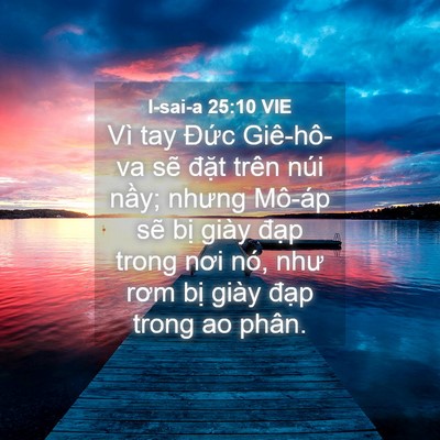 Picture 04 - I-sai-a 25:10 VIE - Vì tay Đức Giê-hô-va sẽ đặt trên núi - Bible Verse Picture