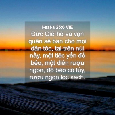 Picture 04 - I-sai-a 25:6 VIE - Đức Giê-hô-va vạn quân sẽ ban cho mọi - Bible Verse Picture