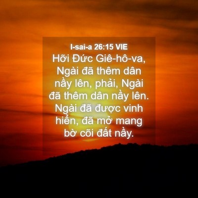 Picture 04 - I-sai-a 26:15 VIE - Hỡi Đức Giê-hô-va, Ngài đã thêm dân - Bible Verse Picture